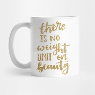 There is no weight limit to beauty Mug